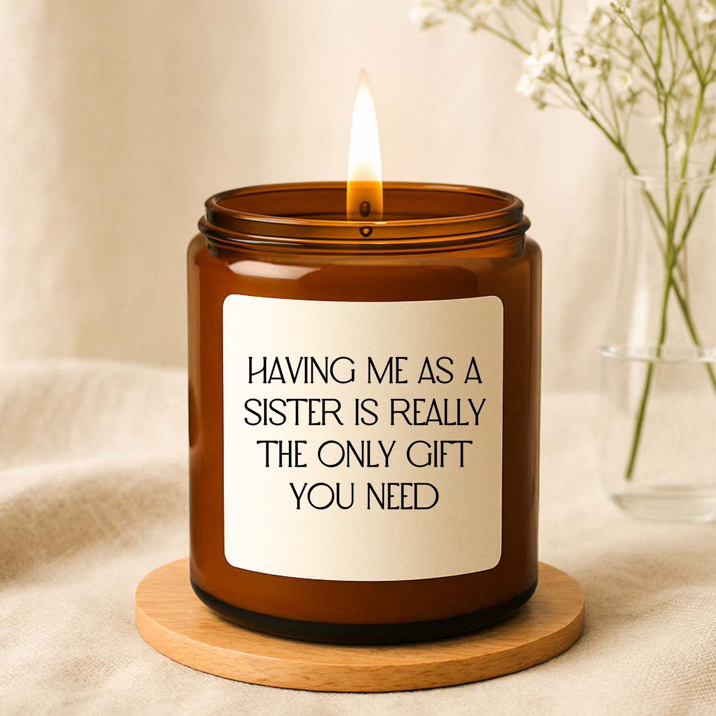 Having Me as A Sister is The Only Gift You Need Candle