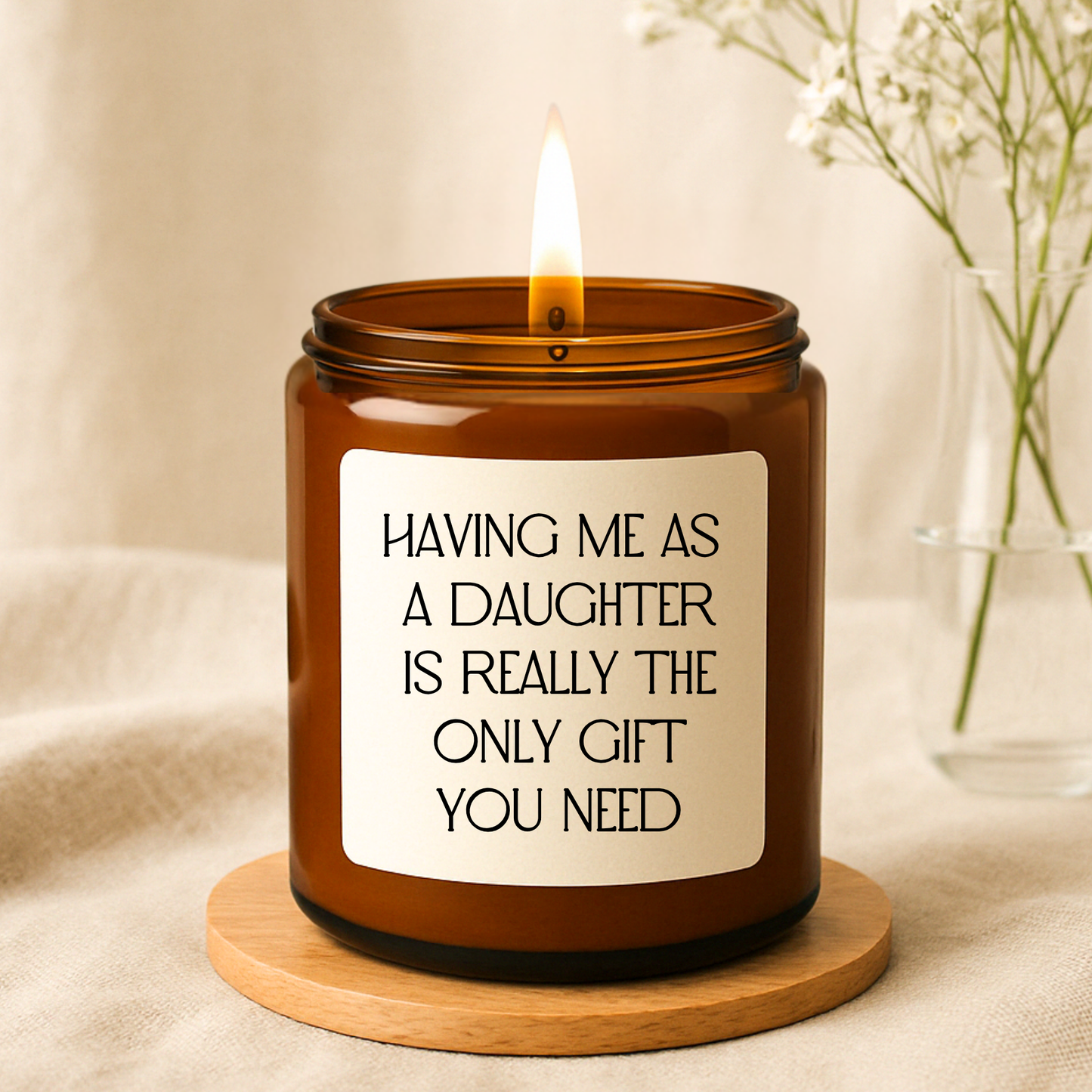Having Me as A Daughter is The Only Gift You Need Candle